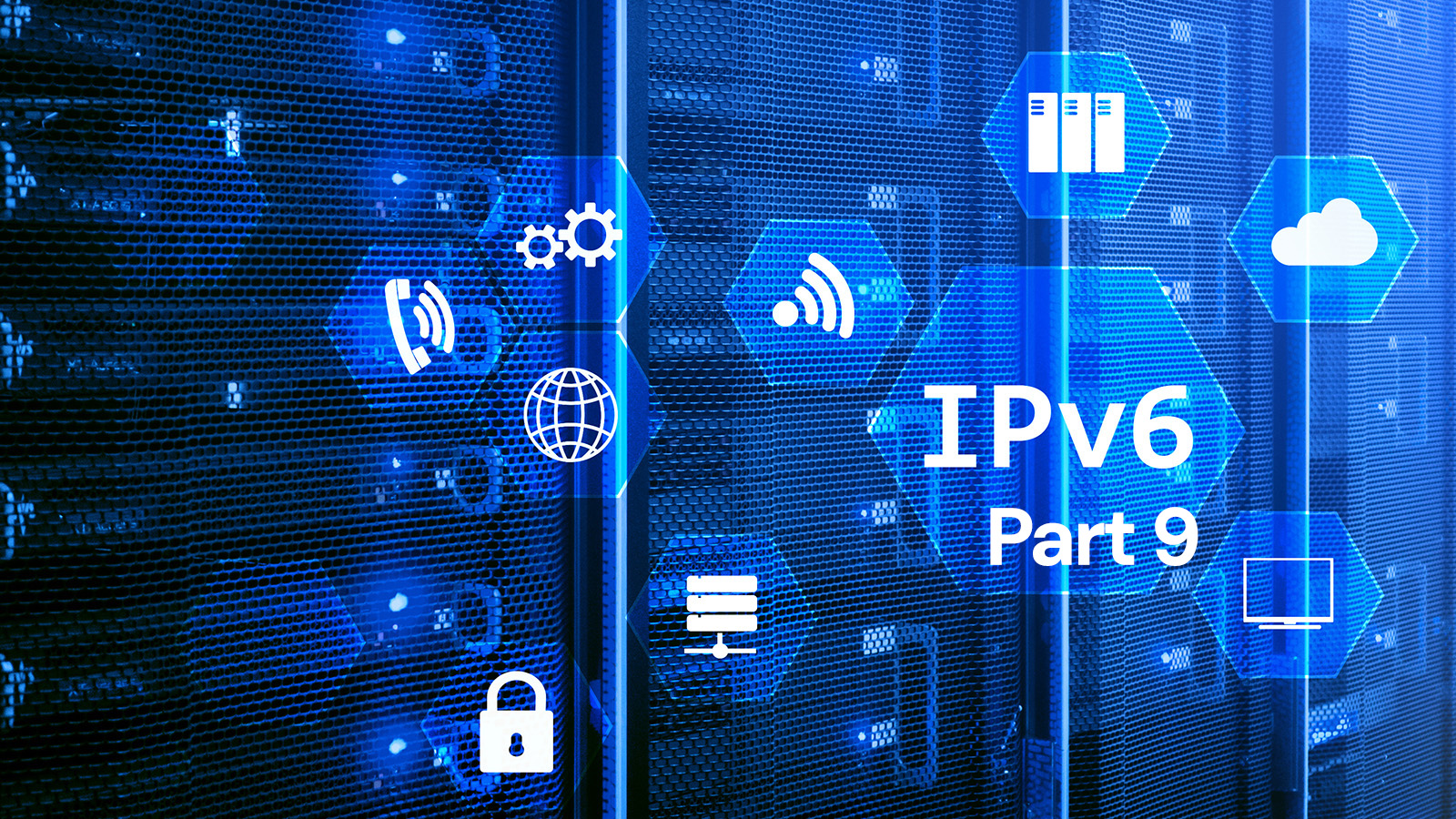 IPv6 Deployment Series Part 9: Understanding IPv6 Specific Concepts and the Associated Addressing